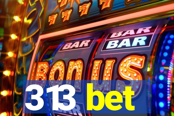 313 bet